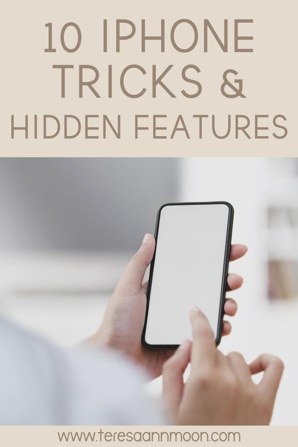 10 iPhone Tricks & Hidden Features Most People Don’t Know About – Teresa Ann Moon