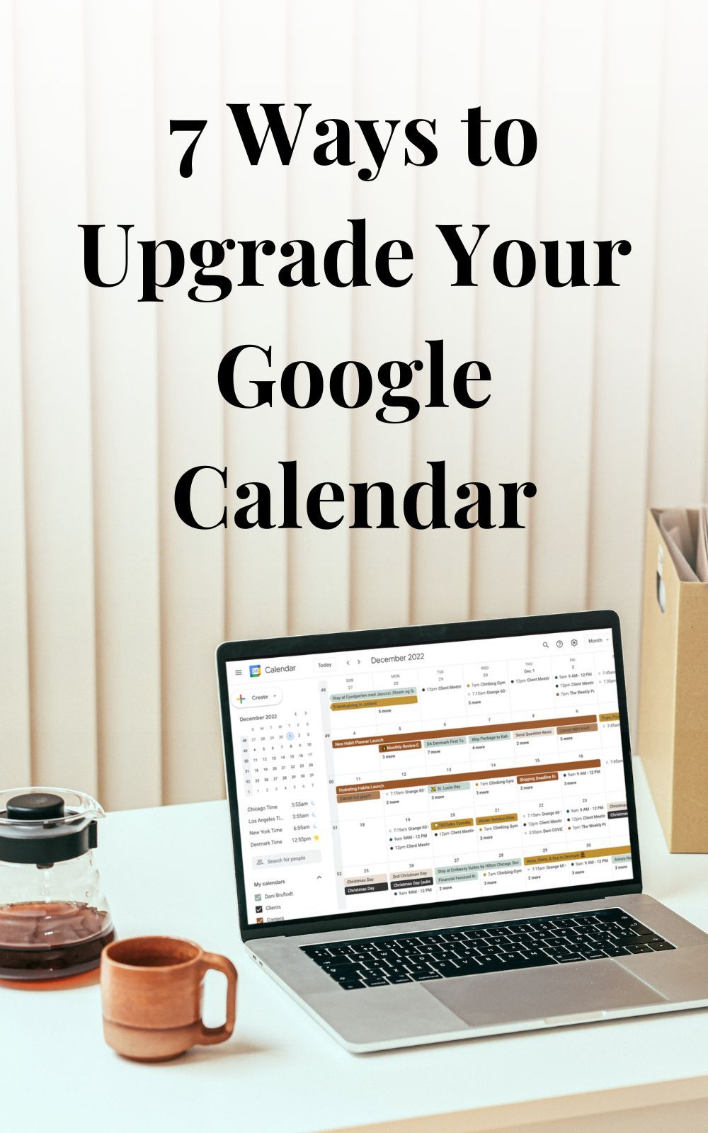 7 Ways to Upgrade Your Google Calendar
